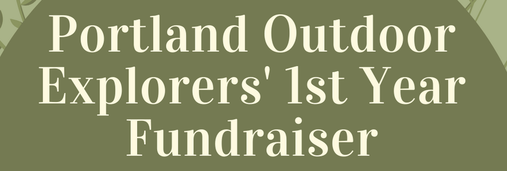 Portland Outdoor Explorers’ 1-Year&nbsp;Fundraiser!